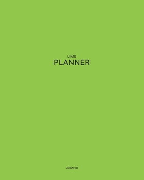 Undated Lime Planner: Bundle of Energy 12 Month - 1 Year No Date Daily Weekly Monthly Business Journal| Calendar Organizer with To-Do List, Goals ... your Relaxation (Pantone Colored  Planner)