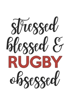 Paperback Stressed Blessed and Rugby Obsessed Rugby Lover Rugby Obsessed Notebook A beautiful: Lined Notebook / Journal Gift,, 120 Pages, 6 x 9 inches, Personal Book