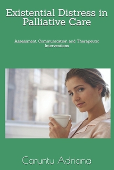 Paperback Existential Distress in Palliative Care: Assessment, Communication and Therapeutic Interventions Book