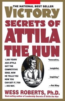 Paperback Victory Secrets of Attila the Hun: 1,500 Years Ago Attila Got the Competitive Edge. Now He Tells You How You Can Get It, Too--His Way Book