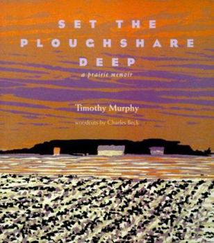 Set the Ploughshare Deep: A Prairie Memoir