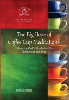 Hardcover The Big Book of Coffee Cup Meditations: . . . Savoring God's Wonderful Word Throughout the Year Book