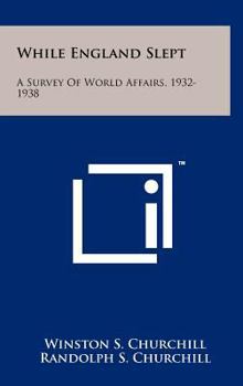 Hardcover While England Slept: A Survey Of World Affairs, 1932-1938 Book