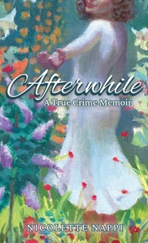 Afterwhile: A True Crime Memoir