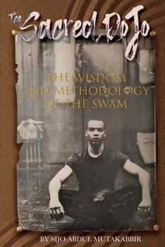 Paperback The Sacred Dojo: The Wisdom and Methodology of The SWAM Book