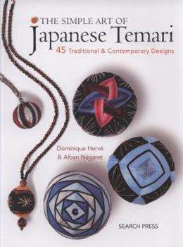 The Simple Art of Japanese Temari: 45 Traditional & Contemporary Designs
