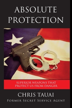 Paperback Absolute Protection: Superior Weapons That Protect Us From Danger Book
