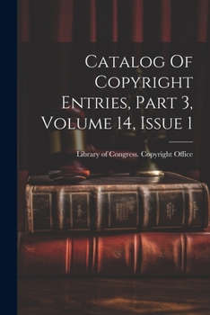 Paperback Catalog Of Copyright Entries, Part 3, Volume 14, Issue 1 Book