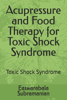 Acupressure and Food Therapy for Toxic Shock Syndrome: Toxic Shock Syndrome