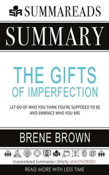 Paperback Summary of The Gifts of Imperfection: Let Go of Who You Think You're Supposed to Be and Embrace Who You Are by Bren? Brown Book