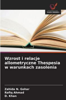 Wzrost i relacje allometryczne Thespesia w warunkach zasolenia (Polish Edition)