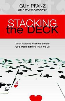 Paperback Stacking the Deck: What Happens When We Believe God Wants It More Than We Do Book