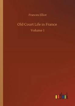 Old Court Life in France; Volume 1
