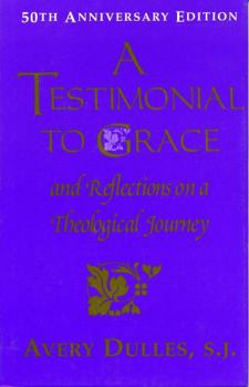 Hardcover A Testimonial to Grace: and Reflections on a Theological Journey Book