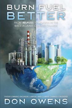Paperback Burn Fuel Better: From Helpless to Hopeful in the Race Against Climate Change Book