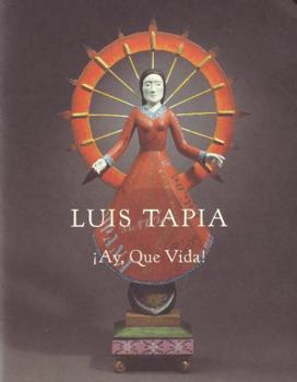 Paperback Luis Tapia: Ay, Que Vida: Ay, Que Vida Book