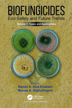Hardcover Biofungicides: Eco-Safety and Future Trends: Types and Applications, Volume 1 Book