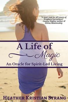 Paperback A Life Of Magic: An Oracle for Spirit-Led Living Book