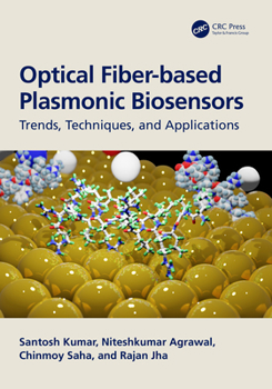 Hardcover Optical Fiber-Based Plasmonic Biosensors: Trends, Techniques, and Applications Book