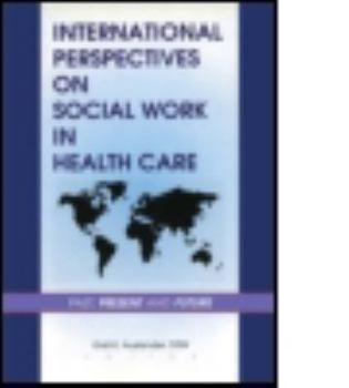 Hardcover International Perspectives on Social Work in Health Care: Past, Present, and Future Book