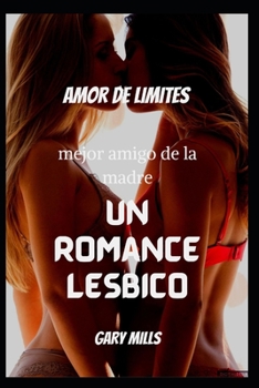 Paperback El amor de los límites El mejor amigo de la madre: un romance lésbico [Spanish] Book