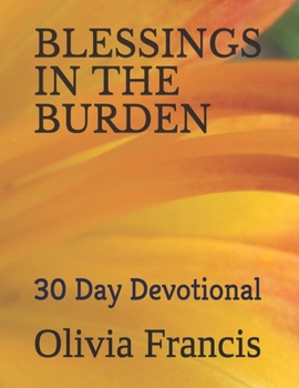 BLESSINGS IN THE BURDEN: 30 Day Devotional