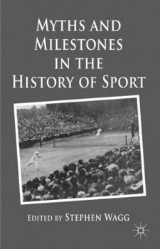 Hardcover Myths and Milestones in the History of Sport Book