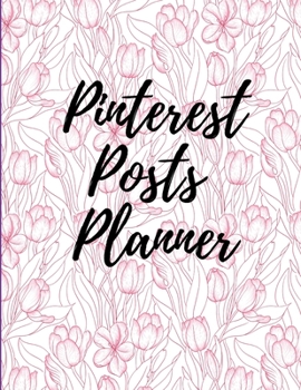 Pinterest posts planner: Organizer to Plan All Your Posts & Content