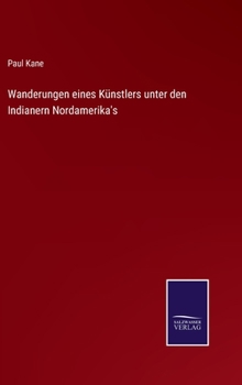 Hardcover Wanderungen eines Künstlers unter den Indianern Nordamerika's [German] Book