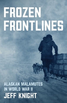 Paperback Frozen Frontlines: Alaskan Malamutes in World War II Book