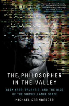 The Philosopher in the Valley: Alex Karp, Palantir and the Rise of the Surveillance State