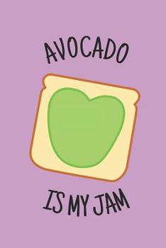 Paperback Avocado is My Jam: Funny Pun Gift for Avocado Toast Lovers Book