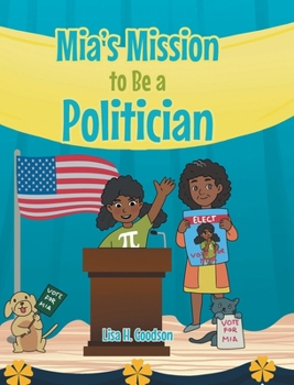 Hardcover Mia's Mission to be a Politician Book