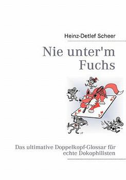 Paperback Nie unter'm Fuchs: Das ultimative Doppelkopf-Glossar für echte Dokophilisten [German] Book