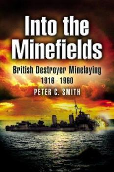 Hardcover Into the Minefields: British Destroyer Minelaying 1916 - 1960 Book