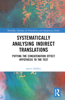 Hardcover Systematically Analysing Indirect Translations: Putting the Concatenation Effect Hypothesis to the Test Book