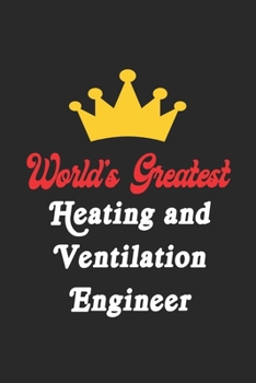 Paperback World's Greatest Heating and Ventilation Engineer Notebook - Funny Heating and Ventilation Engineer Journal Gift: Future Heating and Ventilation Engin Book