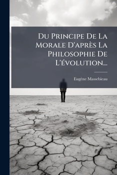 Paperback Du Principe De La Morale D'après La Philosophie De L'évolution... [French] Book