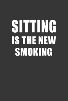 Paperback Sitting Is The New Smoking Notebook: Lined Journal, 120 Pages, 6 x 9, Affordable Gift Journal Matte Finish Book