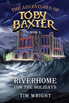 Paperback The Adventures of Toby Baxter Book 2: Riverhome For The Holidays Book