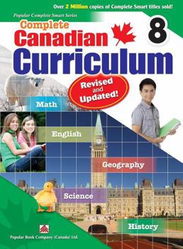 Paperback Complete Canadian Curriculum 8 (Revised & Updated): A Grade 8 integrated workbook covering Math, English, History, Geography, and Science Book