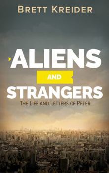 Aliens and Strangers: The Life and Letters of Peter