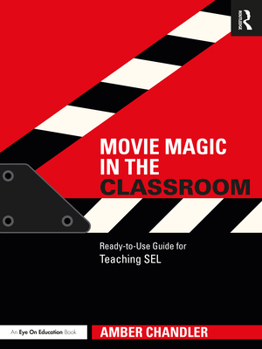 Paperback Movie Magic in the Classroom: Ready-to-Use Guide for Teaching SEL Book