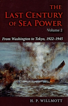 Hardcover The Last Century of Sea Power, Volume 2: From Washington to Tokyo, 1922a 1945 Book