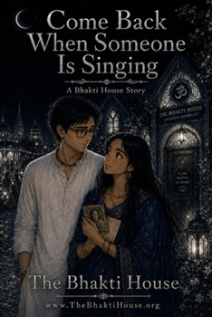 Paperback Come Back When Someone Is Singing: A Bhakti House Story Book