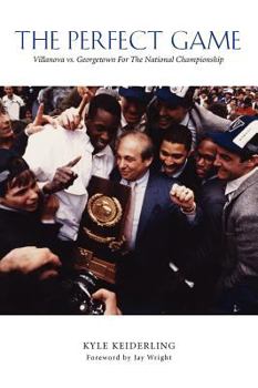 Hardcover The Perfect Game: Villanova vs. Georgetown for the National Championship Book