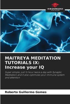 Maitreya Meditation Tutorials IX: Increase your IQ