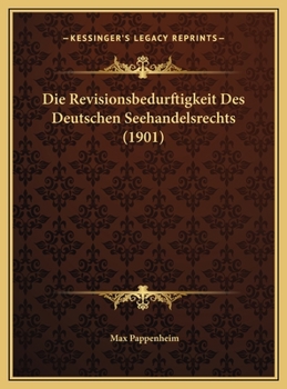 Hardcover Die Revisionsbedurftigkeit Des Deutschen Seehandelsrechts (1901) [German] Book