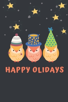 Happy Olidays: Funny Notebook Novelty Gift for Owl Lover~  Diary For KID/Office/Adults/Coworkers/Friends Funny Boss , Gifts Lined Journal to Write in for Work Daily Planner Swear Word Humor Journaling