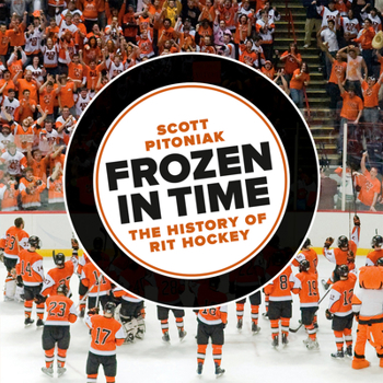 Paperback Frozen in Time: The History of Rit Hockey Book